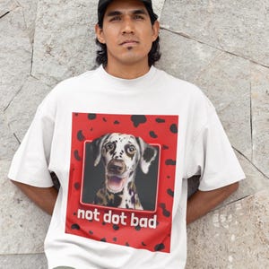 Maglietta oversize con stampa "Not Dot Bad Dog", maglietta con stampa dalmata, maglietta per amanti degli animali, top in cotone unisex, grafica con tenero animale domestico, regalo per amanti dei cani