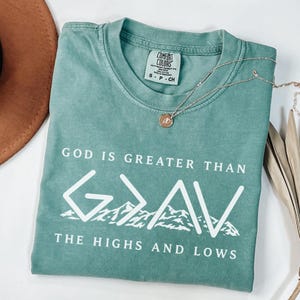 Comfort Colors® Religious Shirt,Jesus Shirt,God Is Greater Than The Higher And Lows,Comfort Colors Christian Tee,Faith Tee