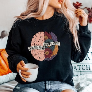 Healthy Mind Happy Mind Sweatshirt, Mental Health Sweatshirt, Positive Sweater, You Matter Sweatshirt, Therapy Mental Health Awareness