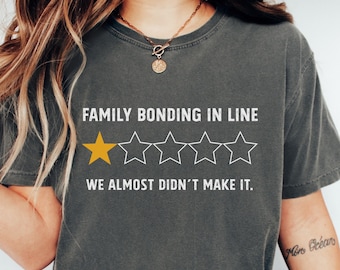 Comfort Colors® Funny Family Line Shirt - We Almost Didn’t Make It Tee - Theme Park Vacation Humor - Matching Disney Trip T-Shirt