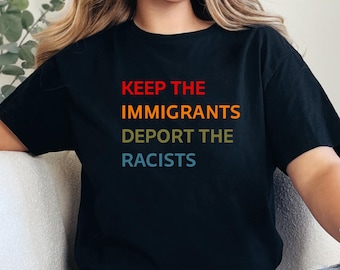 Camiseta "Detengan a los inmigrantes y deporten a los racistas", camiseta "Ningún ser humano es ilegal", camiseta antirracista, camiseta pro inmigrantes, regalo de justicia social de inmigración