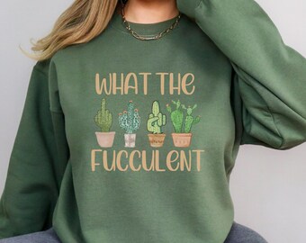 Succulent Sweatshirt, Plant Crewneck Sweatshirt, Funny Succulent Graphic Tees, Sarcastic Cactus Shirt, What The Fucculent T-Shirt