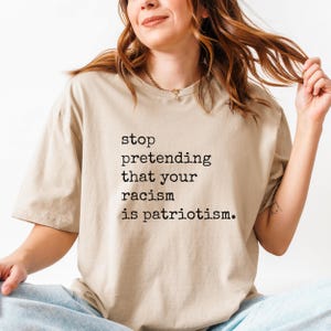 Arrêtez de prétendre que votre racisme est du patriotisme Chemise égalité raciale, chemise antiracisme, chemise d'activiste social, chemise d'activisme