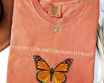 The Only Orange Monarch I Want Comfort Colors Shirt, Pro Democracy Shirt, Anti Authoritarianism, Anti Monarchy, Anti Trump Tee, Resist Shirt