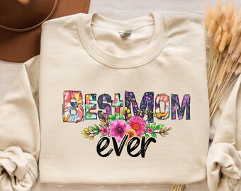 Best Mom Ever Sweatshirt, Mothers Day Gift, Gift for Mom, Best Mama Sweatshirt, Mom Birthday Gift, Happy Mother's Day Sweatshirt Hoodie