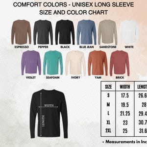 May include: A color chart for Comfort Colors unisex long sleeve shirts. The chart displays various shirt colors, including Espresso, Black, Blue Jean, and White. A size chart shows measurements in inches for width and length.