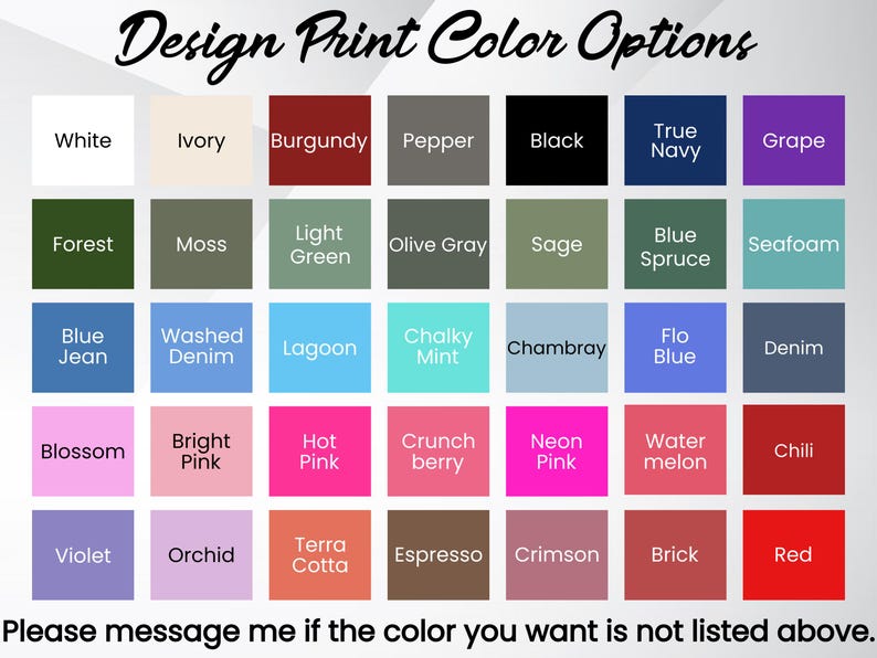 K&ouml;nnte beinhalten: Eine Farbkarte mit dem Text "Design Print Color Options" oben. Die Karte zeigt eine Vielzahl von Farbfeldern, darunter Wei&szlig;, Schwarz, Blau, Rosa und Rot. Der Text unten lautet "Please message me if the color you want is not listed above."