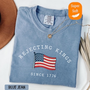 Comfort Colors® Rejecting Kings Since 1776 Protest Shirt, Pro Democracy Shirt, Anti Authoritarianism Shirt, Anti MAGA Tee, Anti Trump Shirt