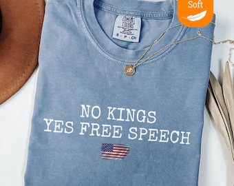 Comfort Colors® No Kings Yes Free Speech Shirt, Anti Trump Shirt, No Kings Shirt, Protest Shirt, Liberal Shirt, Rejecting Kings