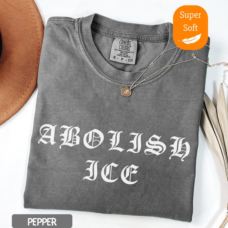 Comfort Colors Abolish ICE Shirt, Pro Immigrant Shirt, Social Justice Shirt, Immigration Shirt, Activist Protest Shirt, No Human is Illegal