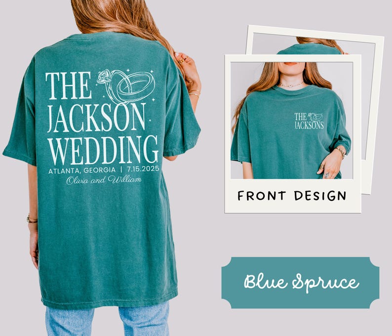May include: Teal t-shirt with white text and graphic. The back of the shirt says "THE JACKSON WEDDING" with the date and location. A smaller design is on the front. The shirt is labelled "Blue Spruce".