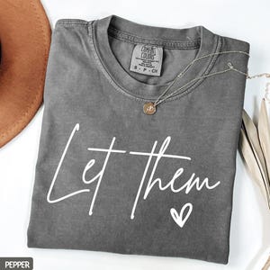 Comfort Colors® Let Them Shirt, Inspirational Shirt, Positive Saying Shirt, Mental Health Shirt, Inspirational Quotes Shirt, Self Love Gift