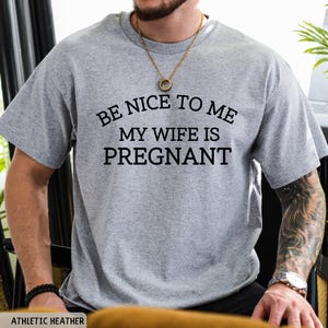 New Dad Shirt, Be Nice to me My Wife is Pregnant Mens T Shirt Pregnancy Announcement, New Father Shirts, Best dad shirt, New Daddy shirts