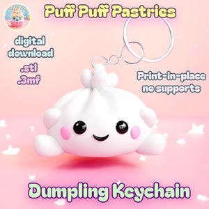 May include: A white dumpling keychain with a smiling face, pink cheeks, and black eyes. The keychain has a silver ring and the text "Dumpling Keychain". The image also includes the text "Puff Puff Pastries", "digital download", ".stl", ".3mf", and "Print-in-place no supports".
