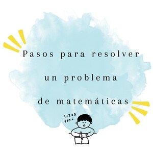 May include: A blue watercolour background with yellow sun rays on either side. The text "Pasos para resolver un problema de matemáticas" is written in black. A cartoon illustration of a child with a pencil and notebook is shown with the equations "1+2=3" and "3+5=".