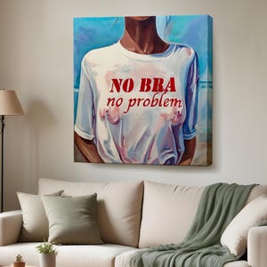No Bra No Problem Canvas Print, Housewarming Gifts, Nü Canvas Wall Art, Nü Canvas Print, Large Wall Art, Nü Modern Wall Decor