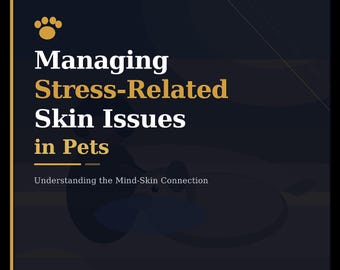 Managing Stress-Related Skin Issues in Pets