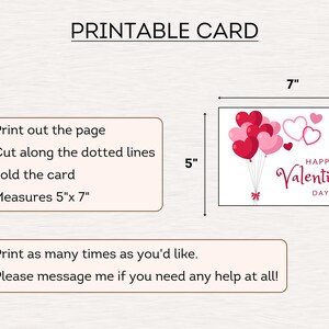May include: Printable Valentine's Day card featuring a white background with pink and red heart-shaped balloons and the text "Happy Valentine's Day". The card measures 5 inches by 7 inches.