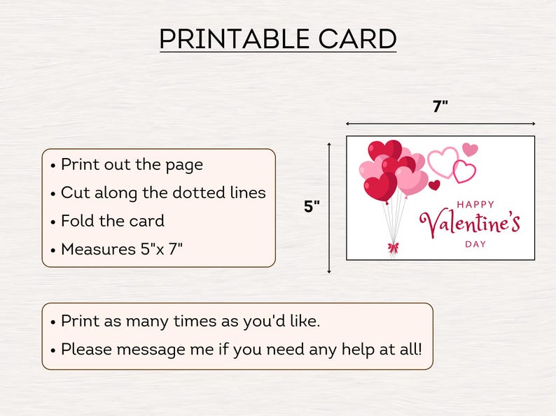 May include: Printable Valentine's Day card featuring a white background with pink and red heart-shaped balloons and the text "Happy Valentine's Day". The card measures 5 inches by 7 inches.