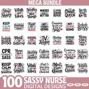 May include: A digital design bundle featuring 100 sassy nurse-themed designs. The designs include phrases like "Stay Sharp," "Vitals and Vibes," and "Coffee Scrubs Repeat." The image is filled with text in various fonts and colors, perfect for digital projects.