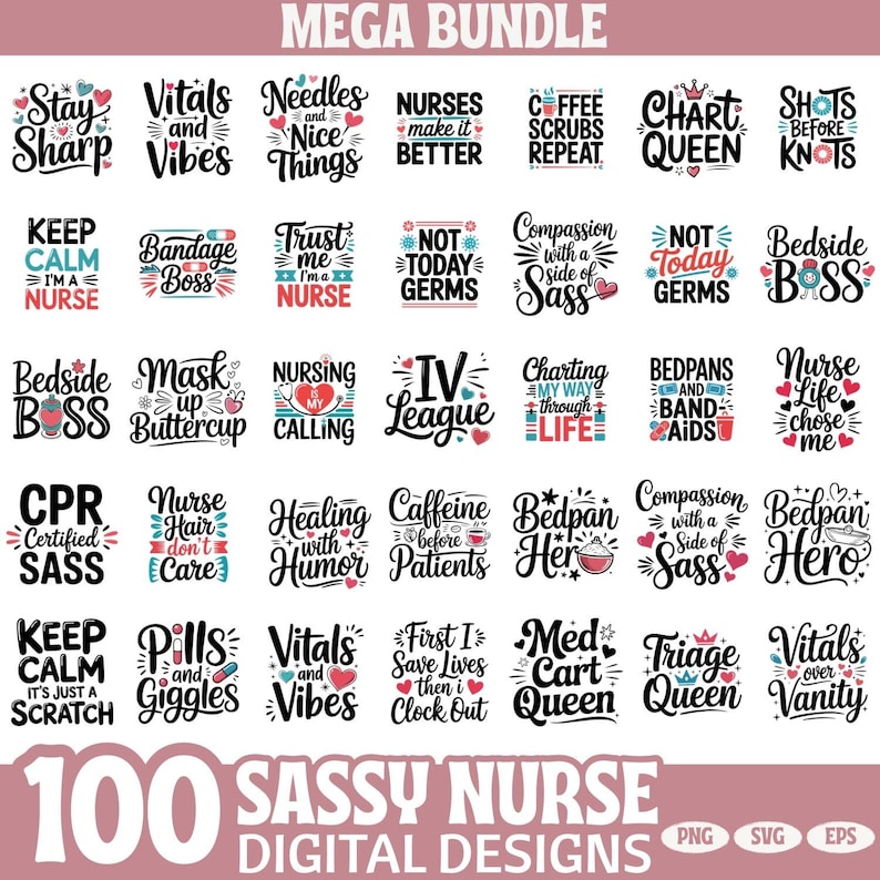 May include: A digital design bundle featuring 100 sassy nurse-themed designs. The designs include phrases like "Stay Sharp," "Vitals and Vibes," and "Coffee Scrubs Repeat." The image is filled with text in various fonts and colors, perfect for digital projects.