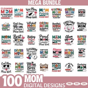 May include: A digital design bundle featuring 100 "Mom" themed designs. Each design includes the word "Mom" with various activity-related phrases like "Cleaning Mom," "Volleyball Mom," and "Gardening Mom." The designs are in PNG, SVG, and EPS formats.