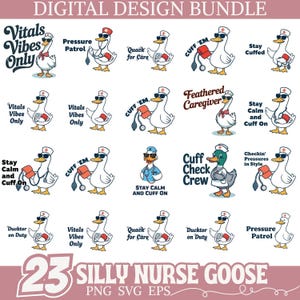 May include: A digital design bundle featuring 23 illustrations of cartoon geese dressed as nurses. Each goose wears sunglasses and a nurse's cap, with phrases like "Vitals Vibes Only" and "Cuff 'Em". The title reads "Silly Nurse Goose".