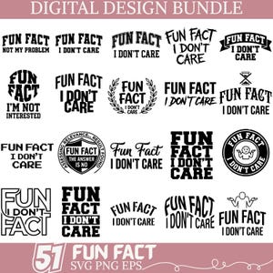 Fun Fact I Don't Care SVG Bundle 51 Designs Funny Sarcastic Quote SVG PNG Eps Cut Files for Cricut Silhouette T Shirt Print