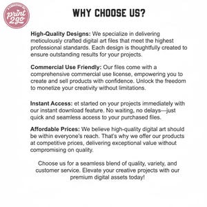 May include: White background with the text "WHY CHOOSE US?" and a logo. The text highlights high-quality designs, commercial use, instant access, and affordable prices for digital art files. The logo says "print 2go".