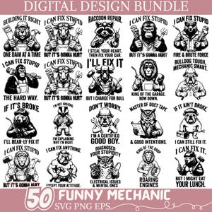 May include: A digital design bundle featuring 50 humorous mechanic-themed illustrations. Each design showcases an animal character with tools and witty phrases like "I can fix stupid" and "Don't worry."