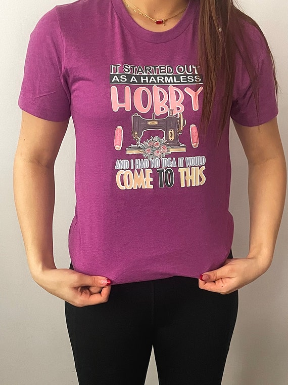 Funny Sewing Shirt: It Started Out As A Harmless Hobby Funny Sewing Shirt: It Started Out As A Harmless Hobby