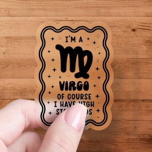 Virgo Sticker, I&#39;m a Virgo Sticker, Astrology Zodiac Sign Sticker, Virgo High Standards, Black and White Virgo Sticker