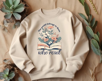 The World Belongs to Those Who Read Sweatshirt | Book Lover Gift | Vintage Floral Reading Crewneck