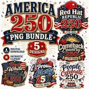 May include: A digital PNG bundle featuring patriotic designs with the text "America 250" and "1776-2026". The designs include red, white, and blue elements, stars, and illustrations of a baseball cap, flags, and a boot.