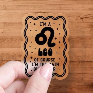 Soy Leo, por supuesto que soy el personaje principal, pegatina del zodíaco, pegatina de astrología, pegatina divertida, regalo de Leo, pegatina para botella de agua