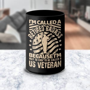 Retired Badass US Veteran Coffee Mug, Funny Veteran Gift, Cool US Veteran Coffee Cup, Gift for Retired Veterans, Veteran Humor Mug