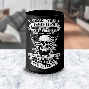 Veteran Mug Gift for USA Veterans, Military Veterans Gift, Patriotic Mug for Veterans, Blood Sweat and Tears Veteran Mug