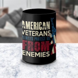 American Veterans Always Protect Us From Enemies Mug, Patriotic Coffee Mug, USA Veteran Support Gift, Military Appreciation Mug