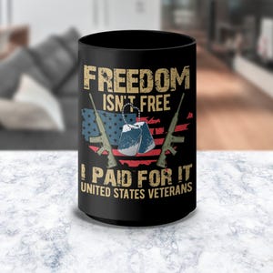 Freedom Isn&#39;t Free Mug I Paid For It United States Veterans Coffee Cup Patriotic Gift American Flag Military Tribute