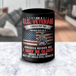 U.S. Veteran Mug, I Would Put the Uniform Back on If Needed, Patriotic Coffee Cup, Veteran Gift, Military Pride Mug