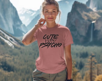 Psycho T-Shirt | Sarcastic Statement, Sassy Tee