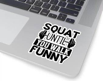 Squat Until You Walk Funny: Gym Motivational sticker