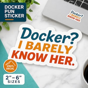 Pegatina Docker con juego de palabras, apenas la conozco, vinilo adhesivo divertido de tecnología para regalo de desarrollador