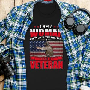 Patriotic Woman Veteran T-Shirt, I Am A Veteran T-Shirt, Military Pride Shirt, Veteran Apparel, American Flag Shirt, Gift for Veterans