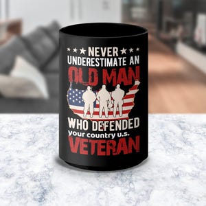 Never Underestimate An Old Man Who Defended Your Country US Veteran Coffee Mug, Patriotic Gifts for Veterans, Military Appreciation Mug