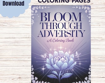 Bloom Through Adversity Coloring Book | Uplifting Printable PDF