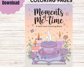 Moments of Me-Time Coloring Book | Relax and Recharge | Digital PDF