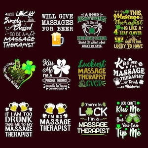 May include: A set of 10 St. Patrick's Day themed designs featuring green shamrocks, beer mugs, and text related to massage therapy. The text includes phrases like "Not Lucky Simply Blessed to be a Massage Therapist", "Will Give Massages for Beer", "Kiss Me I'm a Massage Therapist", and "You're in Luck I'm a Massage Therapist".