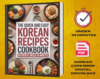 Recetas coreanas fáciles y rápidas: auténticas comidas coreanas en menos de 30 minutos / Libro de cocina digital en PDF