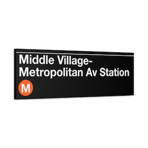 Middle Village - Metropolitan Av Station Subway Sign - M train, 12&quot; x 36&quot; Matte Canvas Art, New York Print